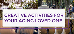 Video Blog: Creative Activities for Your Aging Loved One